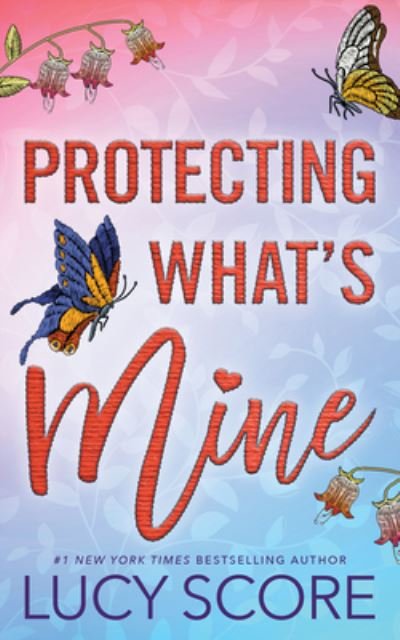 Protecting What's Mine - Lucy Score - Kirjat - Sourcebooks, Incorporated - 9781728282589 - perjantai 30. syyskuuta 2022