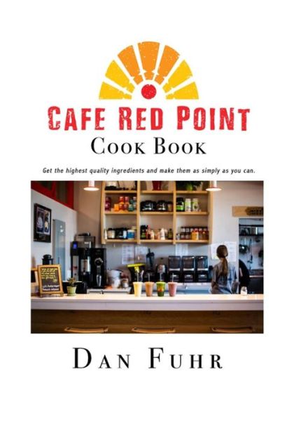 Cover for Dan Fuhr · Cafe Red Point Cook Book (Paperback Book) (2018)