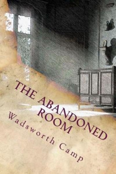 Cover for Wadsworth Camp · The Abandoned Room (Paperback Book) (2018)