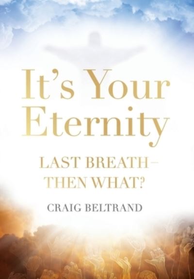 Cover for Craig Beltrand · It's Your Eternity (Hardcover Book) (2020)