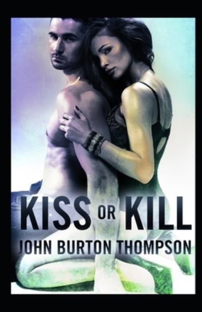 Cover for John B Thompson · Kiss or Kill (Paperback Book) (2020)