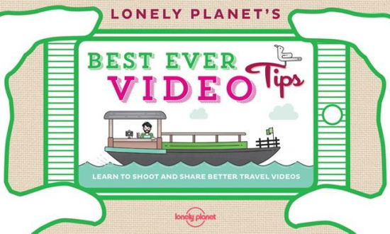 Lonely Planet: Lonely Planet's Best Ever Video Tips - Lonely Planet - Kirjat - Lonely Planet - 9781743607589 - perjantai 14. elokuuta 2015