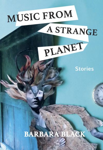 Cover for Barbara Black · Music from a Strange Planet: Stories (Paperback Book) (2021)