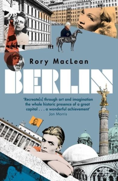 Berlin: Imagine a City - Rory MacLean - Książki - Orion Publishing Co - 9781780224589 - 9 kwietnia 2015