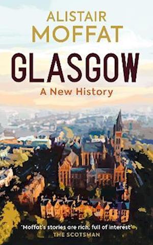 Glasgow: A New History - Alistair Moffat - Books - Birlinn General - 9781780279589 - September 4, 2025