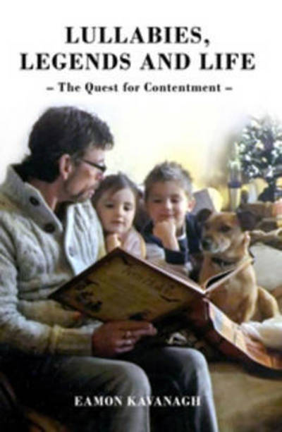 Cover for Eamon Kavanagh · Lullabies, Legends and Life - The Quest for Contentment (Paperback Book) (2015)