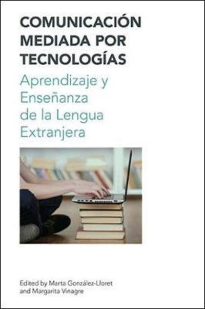 Cover for Marta Gonzalez-Lloret · Comunicacion Mediada por Techologia / Technology Mediated Communication: Aprendizaje y Ensenanza de la Lengua (Inbunden Bok) (2018)