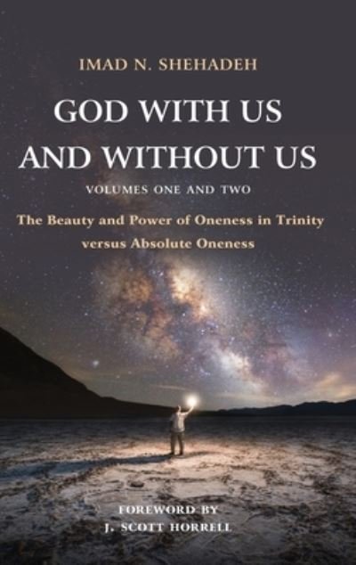 Cover for Imad N. Shehadeh · God With Us and Without Us, Volumes One and Two: The Beauty and Power of Oneness in Trinity versus Absolute Oneness (Gebundenes Buch) (2020)