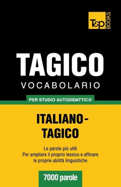 Cover for Andrey Taranov · Vocabolario Italiano-Tagico per studio autodidattico - 7000 parole - Italian Collection (Paperback Book) [Italian edition] (2013)