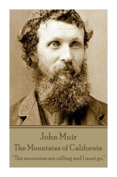 Cover for John Muir · John Muir - the Mountains of California: the Mountains Are Calling and I Must Go. (Taschenbuch) (2015)