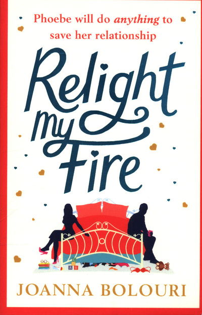 Relight My Fire: a hilarious laugh-out-loud rom com perfect for 2021 - Joanna Bolouri - Książki - Quercus Publishing - 9781786488589 - 31 maja 2018