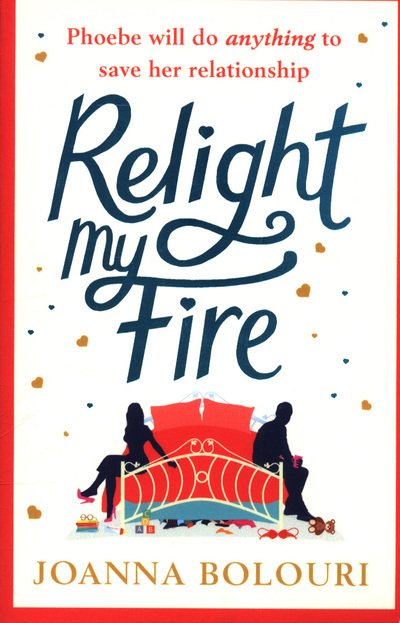 Cover for Joanna Bolouri · Relight My Fire: a hilarious laugh-out-loud rom com perfect for 2021 (Paperback Bog) (2018)