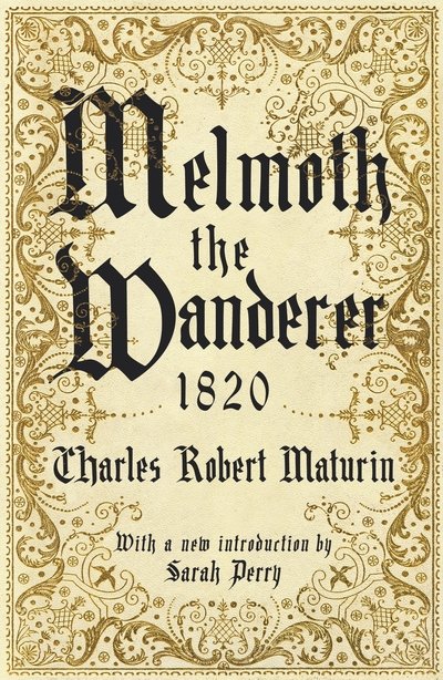 Cover for Charles Robert Maturin · Melmoth the Wanderer 1820: with an introduction by Sarah Perry (Paperback Book) [Main edition] (2018)