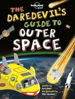 Lonely Planet Kids The Daredevil's Guide to Outer Space - Lonely Planet Kids - Lonely Planet Kids - Bøker - Lonely Planet Global Limited - 9781788682589 - 1. mai 2019