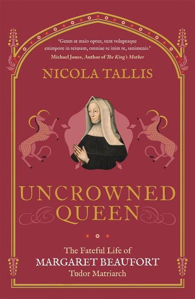 Cover for Nicola Tallis · Uncrowned Queen: The Fateful Life of Margaret Beaufort, Tudor Matriarch (Paperback Book) (2020)