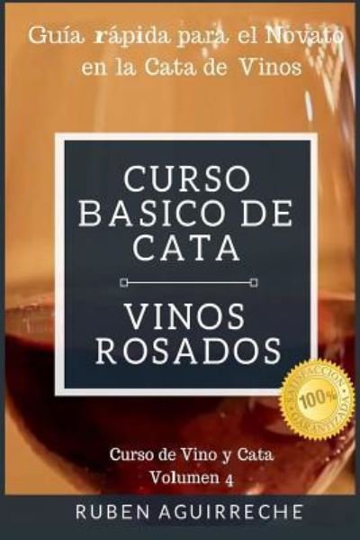 Cover for Rubén Aguirreche · Curso Básico de Cata : Guía rápida para el Novato en la Cata de Vinos (Paperback Book) (2018)