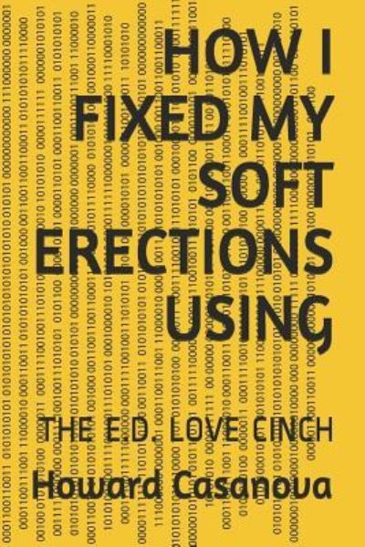 Cover for Howard Casanova · How I Fixed My Soft Erections Using (Paperback Book) (2019)