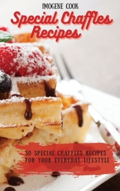 Special Chaffles Recipes - Imogene Cook - Książki - Imogene Cook - 9781802771589 - 25 kwietnia 2021