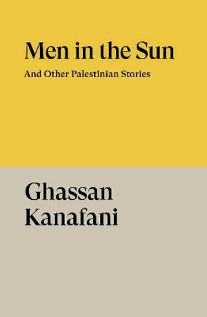 Cover for Ghassan Kanafani · Men in the Sun: And Other Palestinian Stories - Verso Fiction (Paperback Book) (2025)