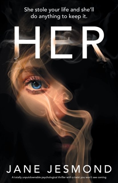 Cover for Jane Jesmond · Her: She stole your life and she'll do anything to keep it. (Paperback Book) (2023)