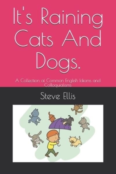 Cover for Steve Ellis · It's Raining Cats And Dogs. (Paperback Bog) (2021)