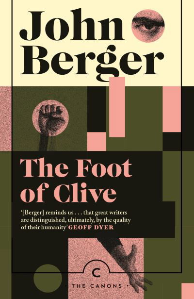 The Foot of Clive - Canons - John Berger - Boeken - Canongate Books - 9781838859589 - 18 januari 2024