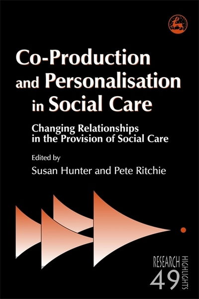 Cover for Susan Hunter · Co-Production and Personalisation in Social Care: Changing Relationships in the Provision of Social Care - Research Highlights in Social Work (Paperback Book) (2007)