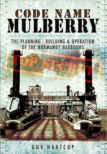 Cover for Guy Hartcup · Code Name Mulberry: the Planning Building and Operation of the Normandy Harbours (Paperback Book) (2011)