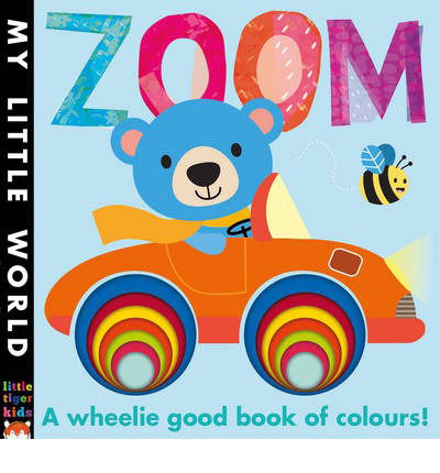 Cover for Jonathan Litton · Zoom: A Wheelie Good Book of Colours - My Little World (Book) (2014)