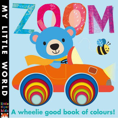 Cover for Jonathan Litton · Zoom: A Wheelie Good Book of Colours - My Little World (Bok) (2014)