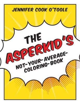 Cover for Jennifer Cook · The Asperkid's Not-Your-Average-Coloring-Book (Pocketbok) (2013)