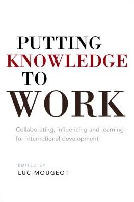 Cover for Putting Knowledge to Work: Collaborating, influencing and learning for international development - Open Access (Gebundenes Buch) (2017)