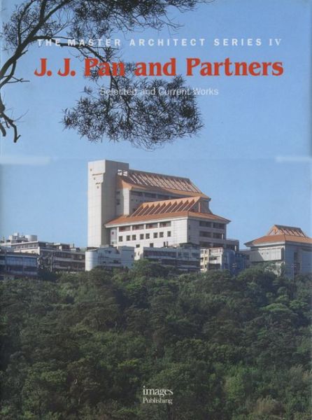 J.J. Pan: Selected and Current Works - Master Architect Series IV - The Images Publishing Group - Kirjat - Images Publishing Group Pty Ltd - 9781864700589 - 1980