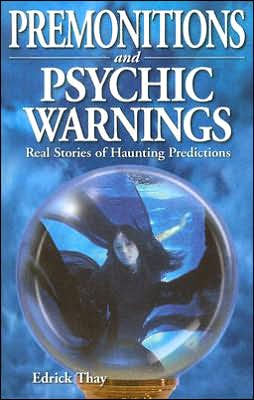 Cover for Edrick Thay · Premonitions and Psychic Warnings: Real Stories of Haunting Predictions (Paperback Book) (2005)