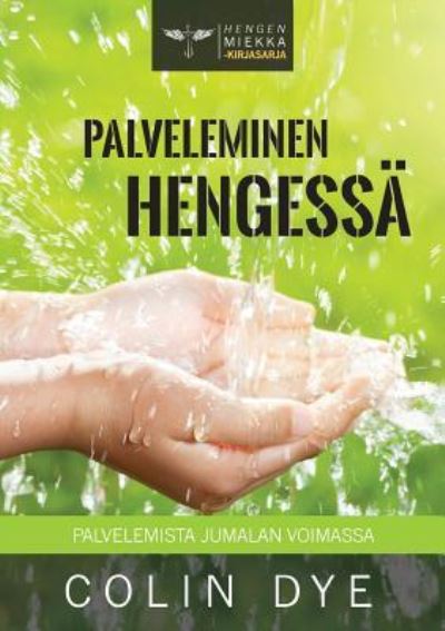 Cover for Colin Dye · Palveleminen Hengessa (Paperback Book) (2017)