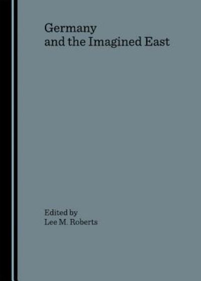 Cover for Lee Roberts · Germany and the Imagined East (Hardcover Book) (2005)