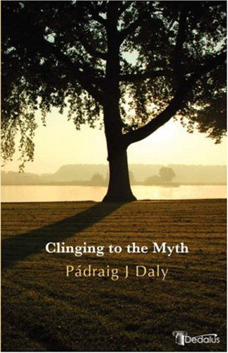 Cover for Padraig J Daly · Clinging to the Myth (Paperback Book) (2007)