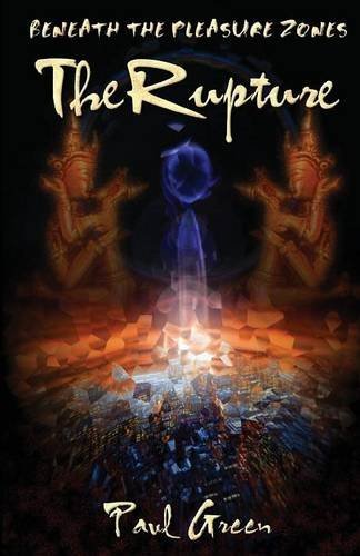 Beneath the Pleasure Zones: the Rupture - Paul Green - Books - Mandrake - 9781906958589 - January 30, 2014