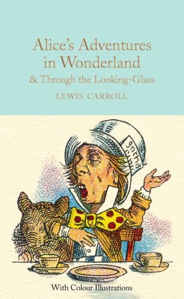 Cover for Lewis Carroll · Alice's Adventures in Wonderland and Through the Looking-Glass: Colour Illustrations - Macmillan Collector's Library (Gebundenes Buch) [New edition] (2016)