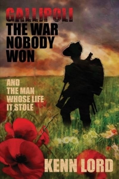 Cover for Kenn Lord · Gallipoli: The War Nobody Won (Paperback Book) (2020)