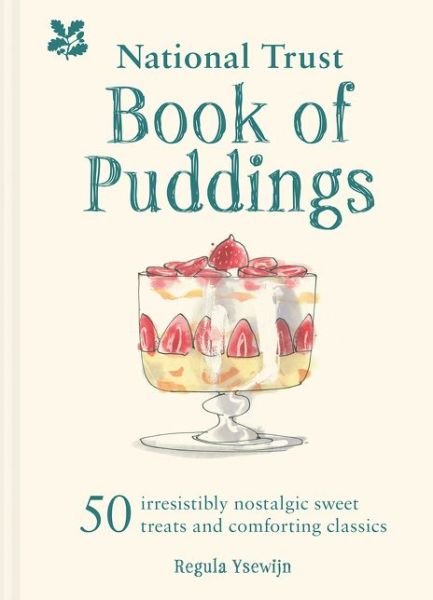 Cover for Regula Ysewijn · The National Trust Book of Puddings: 50 Irresistibly Nostalgic Sweet Treats and Comforting Classics (Hardcover Book) (2019)