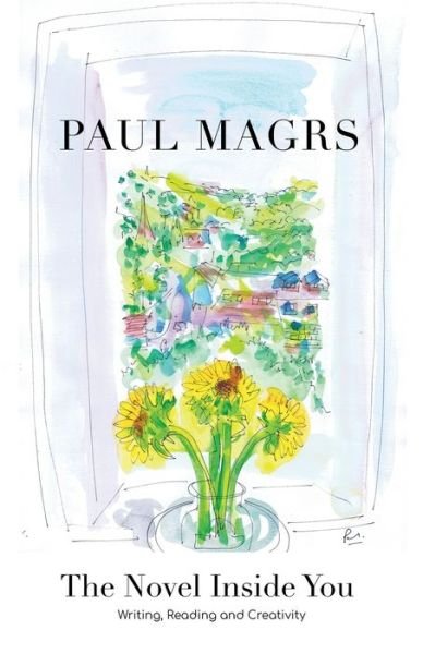 Cover for Paul Magrs · The Novel Inside You: Writing, Reading and Creativity (Paperback Book) (2019)