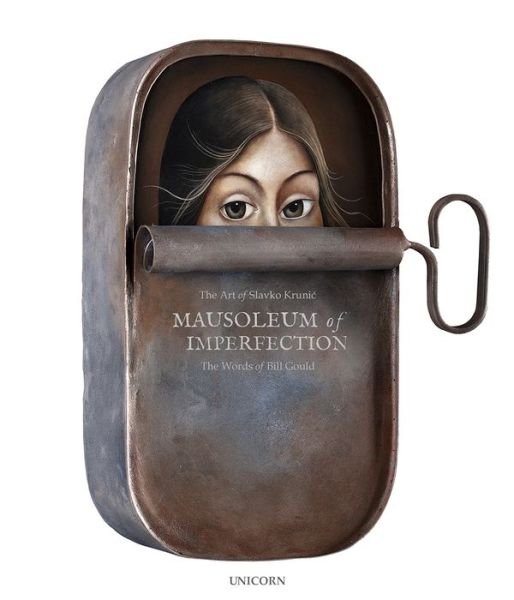 Mausoleum of Imperfection: The Art of Slavko Krunic. The Words of Bill Gould - Slavko Krunic - Books - Unicorn Publishing Group - 9781912690589 - October 1, 2019