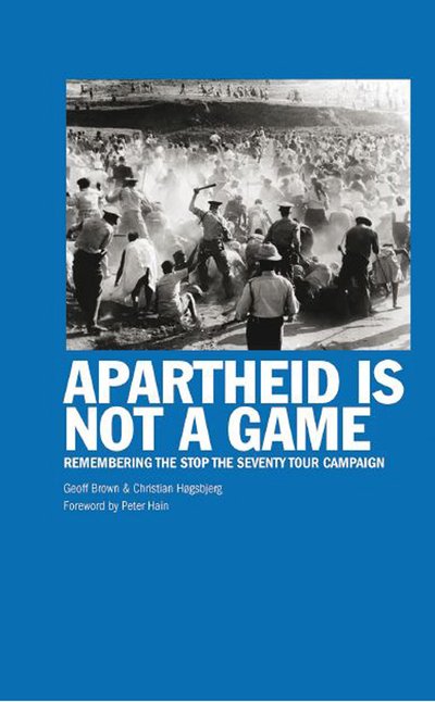 Cover for Geoff Brown · Apartheid Is Not A Game: Remembering the Stop the Seventy Tour Campaign (Pocketbok) (2020)