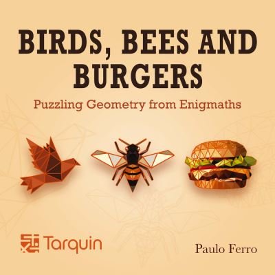 Cover for Paulo Ferro · Birds, Bees and Burgers: Puzzling Geometry from EnigMaths (Pocketbok) (2021)