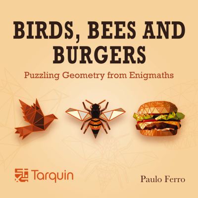 Cover for Paulo Ferro · Birds, Bees and Burgers: Puzzling Geometry from EnigMaths (Pocketbok) (2021)