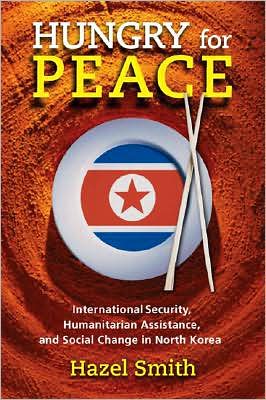 Cover for Hazel Smith · Hungry for Peace: International Security, Humanitarian Assistance, and Social Change in North Korea (Paperback Book) (2005)