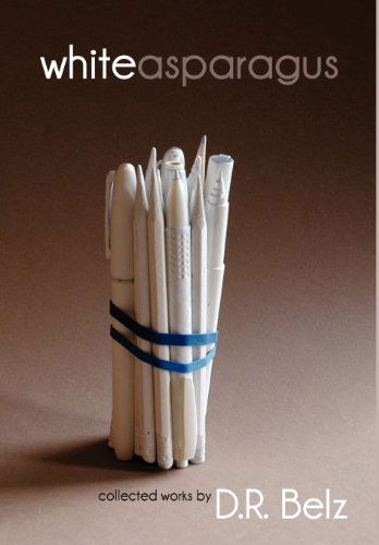 Cover for D. R. Belz · White Asparagus (Hardcover Book) (2010)