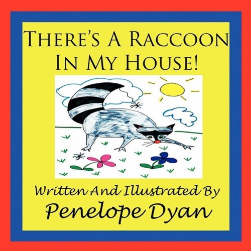 Penelope Dyan · There's a Raccoon in My House! (Taschenbuch) (2009)