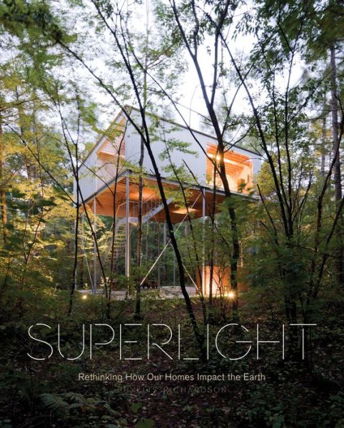 Cover for Phyllis Richardson · Superlight: Rethinking How Our Homes Impact the Earth (Hardcover Book) (2014)